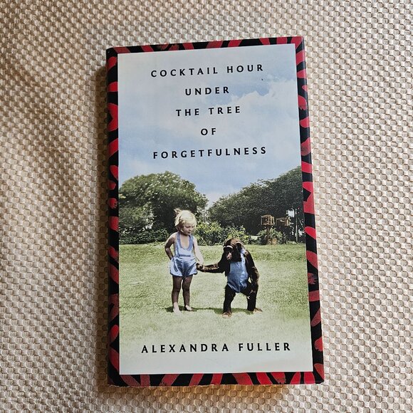 Cocktail Hour Under the Tree of‎ Forgetfulness - Alexandra Fuller - Hardcover - Picture 1 of 7